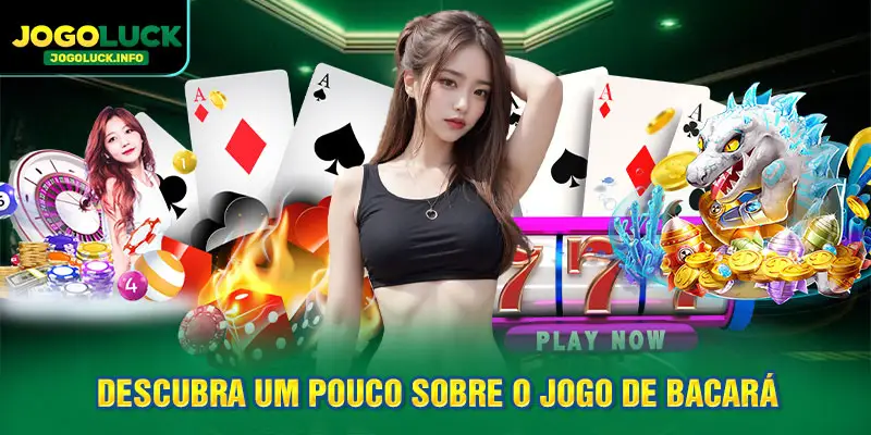 Descubra um pouco sobre o jogo de Bacará