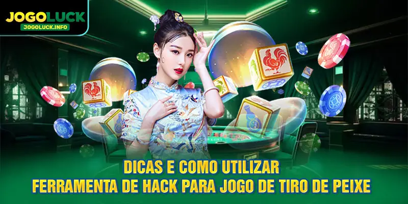 Dicas e como usar a ferramenta de hack do jogo de tiro em peixes