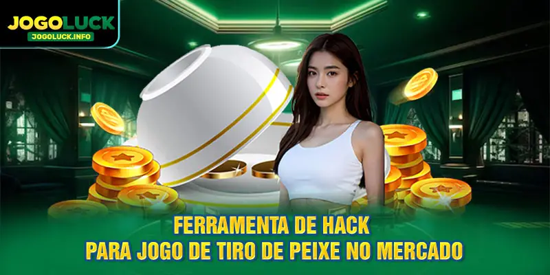 Ferramentas populares de hacking para jogos de tiro em peixes no mercado