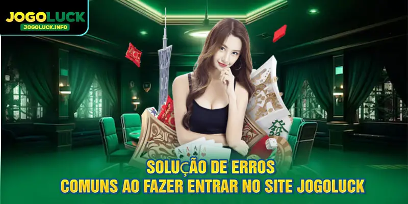 Solução de erros comuns ao acessar o site JOGOLUCK